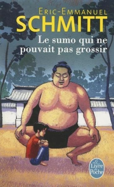 Le sumo qui ne pouvait pas grossir de Eric-Emmanuel Schmitt