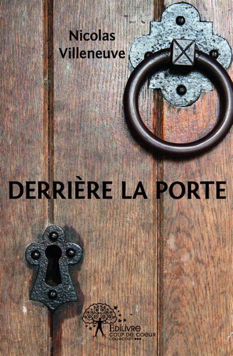 Derrière la porte de Nicolas Villeneuve