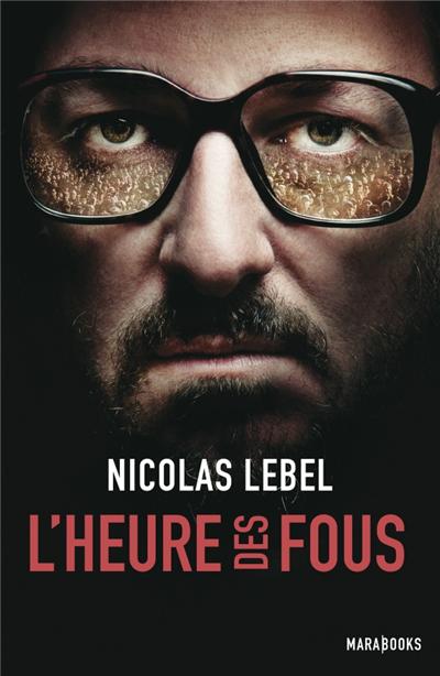 L'heure des fous - Nicolas Lebel
