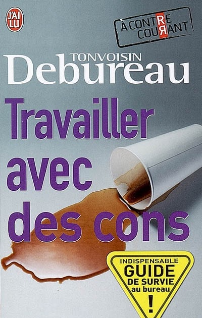 Travailler avec des cons, guide survie au bureau