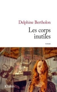 Les corps inutiles de Delphine Bertholon